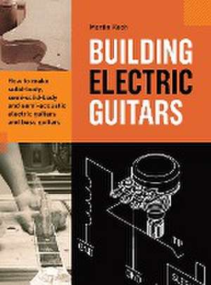 Building Electric Guitars de Martin Koch