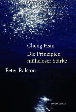 Die Prinzipien des Cheng Hsin de Peter Ralston