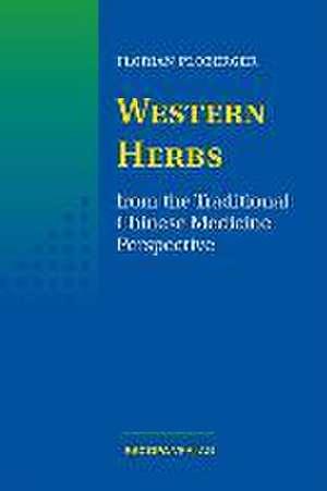 Western Herbs from the Traditional Chinese Medicine Perspective de Florian Ploberger