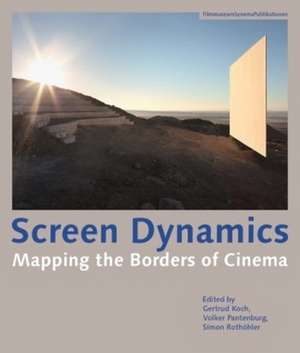 Screen Dynamics – Mapping the Borders of Cinema de Gertrud Koch