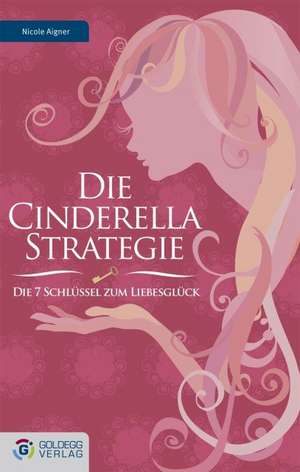 Die Cinderella Strategie de Nicole Aigner