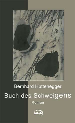 Buch des Schweigens de Bernhard Hüttenegger