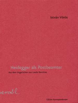 Heidegger als Postbeamter de István Vörös