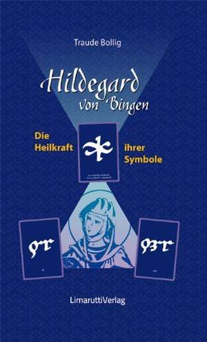 Hildegard von Bingen - Die Heilkraft ihrer Symbole de Traude Bollig