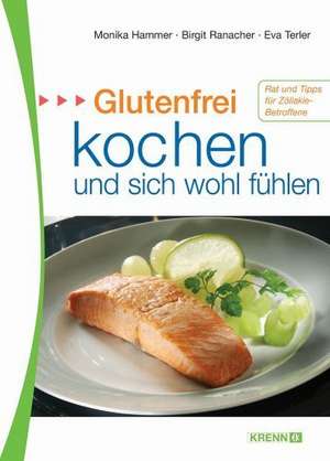 Glutenfrei kochen und sich wohlfühlen de Margit Hammer