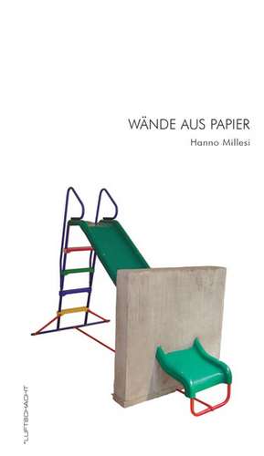 Wände aus Papier de Hanno Millesi