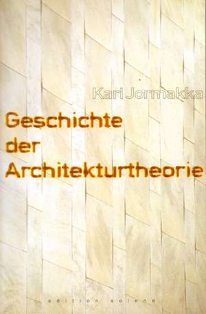 Geschichte der Architekturtheorie de Kari Jormakka