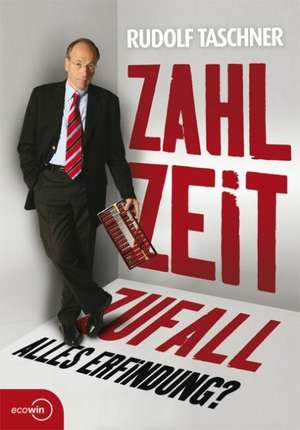 Zahl Zeit Zufall. Alles Erfindung? de Rudolf Taschner