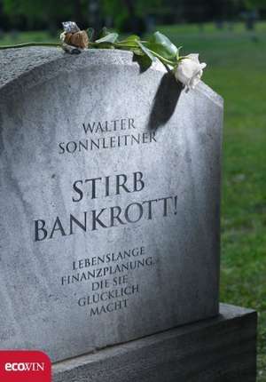 Stirb bankrott! de Walter Sonnleitner