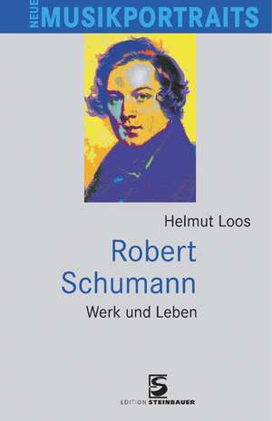 Robert Schumann de Helmut Loos