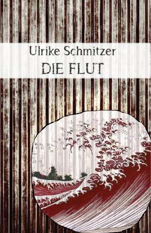 Die Flut de Ulrike Schmitzer