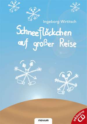 Schneeflöckchen auf großer Reise de Ingeborg Wirtitsch