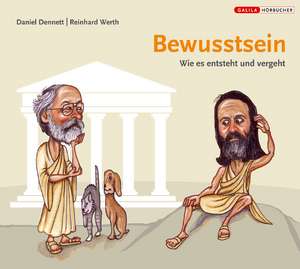 Bewusstsein - wie es entsteht und vergeht de Daniel C Dennett