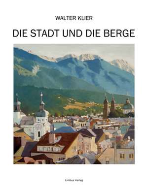 Die Stadt und die Berge de Walter Klier