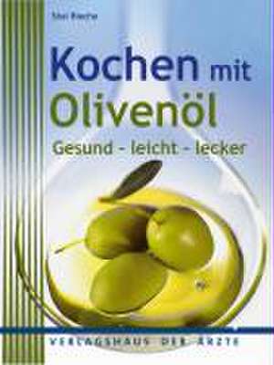 Kochen mit Olivenöl de Sissi Bieche