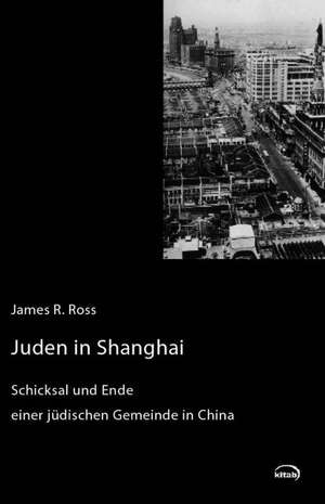 Juden in Shanghai de James R. Ross