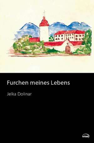 Furchen meines Lebens de Jelka Dolinar