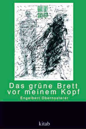 Das grüne Brett vor meinem Kopf de Engelbert Obernosterer