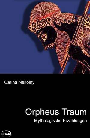 Orpheus Traum de Carina Nekolny