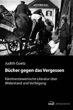 Bücher gegen das Vergessen de Judith Goetz