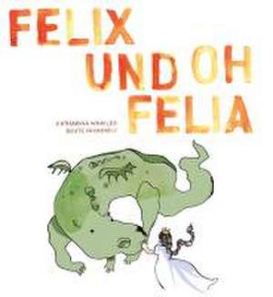 Felix und Oh Felia de Katharina Winkler