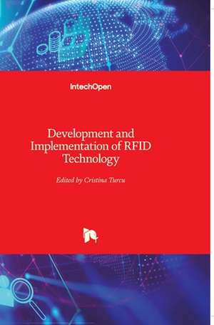 Development and Implementation of RFID Technology de Cristina Turcu