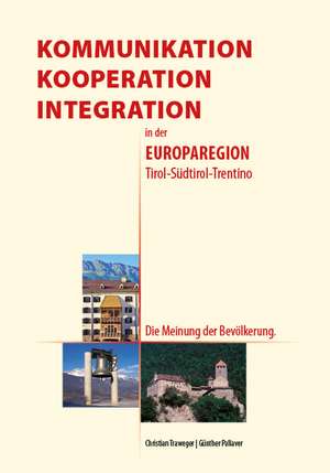 Kommunikation, Kooperation, Integration in der Europaregion Tirol-Südtirol-Trentino de Christian Traweger