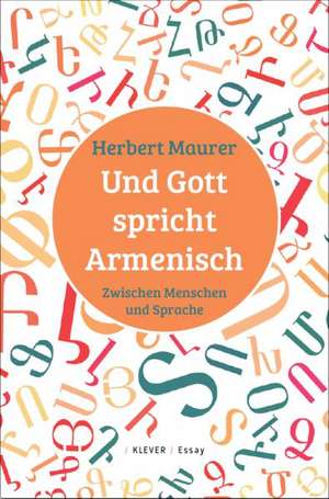 Und Gott spricht Armenisch de Herbert Maurer