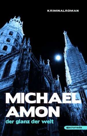 Der Glanz der Welt de Michael Amon