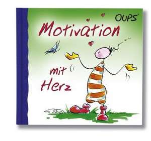 Oups Minibuch - Motivation mit Herz de Kurt Hörtenhuber