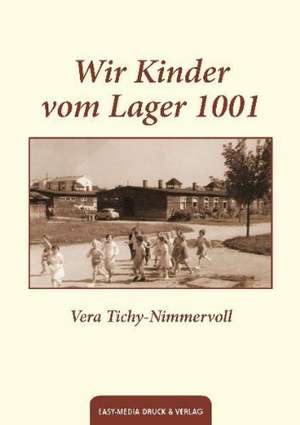 Wir Kinder vom Lager 1001 de Vera Tichy-Nimmervoll