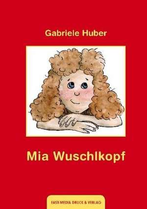 Mia Wuschlkopf de Gabriele Huber