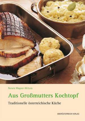 Aus Großmutters Kochtopf de Renate Wagner-Wittula