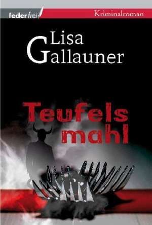 Teufelsmahl de Lisa Gallauner