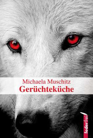 Gerüchteküche de Michaela Muschitz