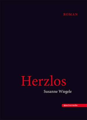 Herzlos de Susanne Wiegele