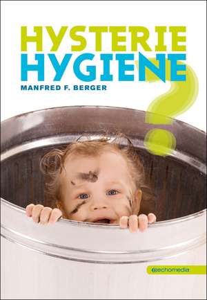 Hysterie Hygiene? de Manfred F. Berger