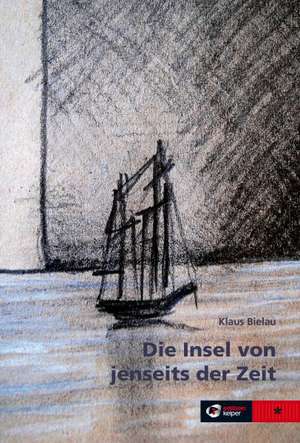 Die Insel von jenseits der Zeit de Klaus Bielau