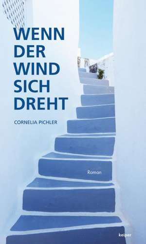 Wenn der Wind sich dreht de Cornelia Pichler