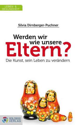 Dirnberger-Puchner, S: Werden wir wie unsere Eltern?