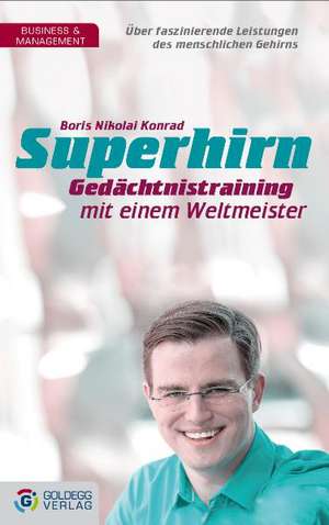 Superhirn - Gedächtnistraining mit einem Weltmeister de Boris Nikolai Konrad