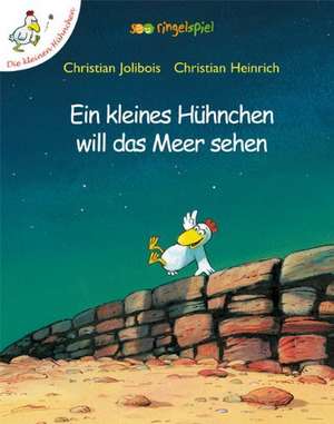 Ein kleines Hühnchen will das Meer sehen de Christian Jolibois