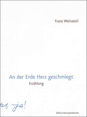 An der Erde Herz geschmiegt de Franz Weinzettl