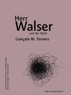 Herr Walser und der Wald de Gonçalo M. Tavares