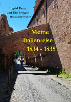 Meine Italienreise 1834 - 1835 de Ingrid Esser