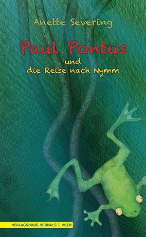 Paul Pontus und die Reise nach Nymm de Anette Severing