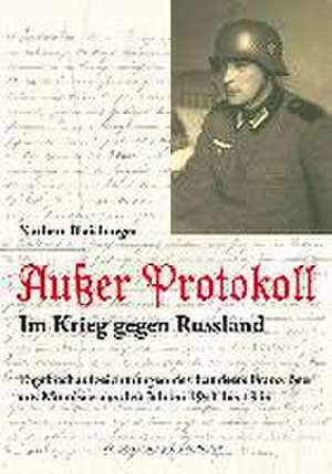 Außer Protokoll - Im Krieg gegen Russland de Norbert Blaichinger