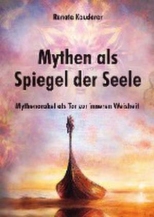 Mythen als Spiegel der Seele de Renate Kauderer