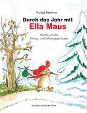 Durch das Jahr mit Ella Maus de Renate Kauderer