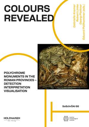 Colours Revealed: Polychrome Monuments in the Roman Provinces – Detection, Interpretation, Visualisation de Gabrielle Kremer